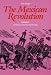 The Mexican Revolution, Volume 1: Porfirians, Liberals, and Peasants