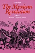 The Mexican Revolution, Volume 1: Porfirians, Liberals, and Peasants (Mexican Revolution)