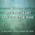 Music To Open The Heart And Calm The Mind