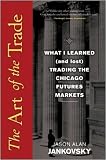 The Art of the Trade: What I Learned (and Lost) Trading the Chicago Futures Markets