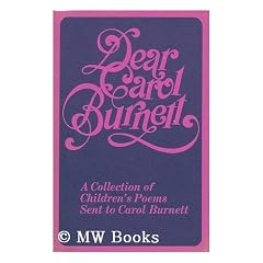 Dear Carol Burnett; a Collection of Children's Poems Sent to Carol Burnett. Edited by Sylvia Cross