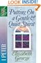 Putting On a Gentle And Quiet Spirit: 1 Peter (A Woman After God's Own Heart�)