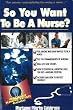 So You Want To Be A Nurse? Fell's Official Know-It-All Guide
