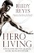 Hero living : seven strides to awaken your infinite power