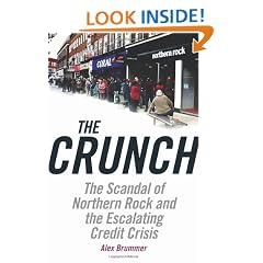 The Crunch: The Scandal of Northern Rock and the Escalating Credit Crisis
