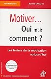 Motiver... Oui mais comment ? : Les leviers de la motivation aujourd'hui