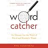 Wordcatcher: An Odyssey into the World of Weird and Wonderful Words