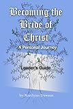 Becoming the Bride of Christ: A Personal Journey (Volume 7)