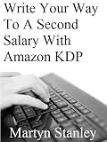 Write Your Way To A Second Salary With Amazon KDP (Guide to Earning Extra Income Writing and Self-Publishing Fiction Books)