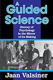 A guided science : history of psychology in the mirror of its making