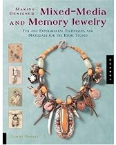 Making Designer Mixed-Media and Memory Jewelry: Fun and Experimental Techniques and Materials for the Home Studio