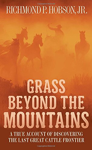 Grass Beyond the Mountains: Discovering the Last Great Cattle Frontier