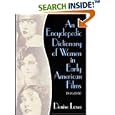 An Encyclopedic Dictionary of Women in Early American Films: 1895-1930