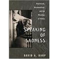 Speaking of Sadness (Depression, Disconnection, and the Meanings of Illness) (Reprint) (Paperback)