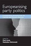 Europeanising party politics? : comparative perspectives on Central and Eastern Europe