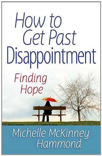 How to Get Past Disappointment (Matters of the Heart Series)