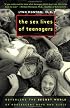 The Sex Lives of Teenagers: Revealing the Secret World of Adolescent Boys and Girls
