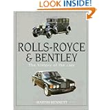 Rolls-Royce and Bentley: The history of the cars by Martin Bennett