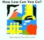 How Low Can You Go?