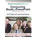 Conquering Death by PowerPoint - Second Edition