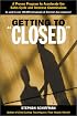 Getting to 'Closed': A Proven Program to Accelerate the Sales Cycle and Increase Commissions