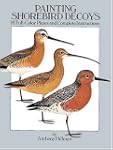 Painting Shorebird Decoys: 16 Full-Co...