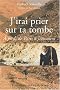 J'irai prier sur ta tombe... A pied, de Paris � J�rusalem