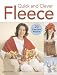Quick and Clever Fleece: 20 Easy-Sew Projects