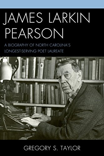 James Larkin Pearson: A Biography of North Carolina's Longest Serving Poet Laureate