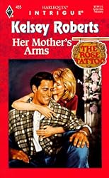Her Mother'S Arms  (The Rose Tattoo) (Harlequin Intrigue, No 455)
