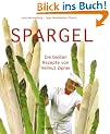 Spargel: Die besten Rezepte von Helmut Zipner