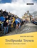 Treffpunkt Tresen - Die ber&uuml;hmten Radsportcafes in Flandern. - Walter Rottiers