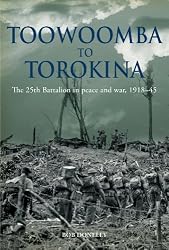Toowoomba to Torokina The 25th Battalion in peace and war, 1918-45