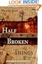 Half Broken Things