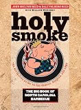 Holy Smoke: The Big Book of North Carolina Barbecue