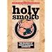 Holy Smoke: The Big Book of North Carolina Barbecue