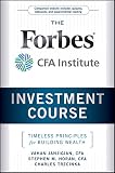 The Forbes/CFA Institute investment course : timeless principles for building wealth