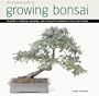 Practical Guide to Growing Bonsai