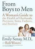 From Boys to Men: A Woman's Guide to the Health of Husbands, Partners, Sons, Fathers, and Brothers