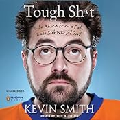 Tough Sh-t: Life Advice from a Fat, Lazy Slob Who Did Good | [Kevin Smith]