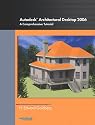 Autodesk(R) Architectural Desktop 2006: A Comprehensive Tutorial