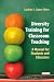 Diversity Training for Classroom Teaching: A Manual for Students and Educators Diversity Training for Classroom Teaching: A Manual for Students and Educators