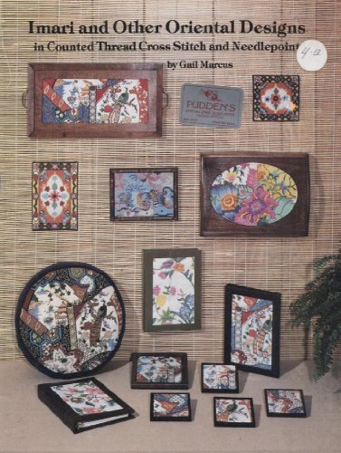 Imari and Other Oriental Designs in Counted Thread Cross Stitch and Needlepoint