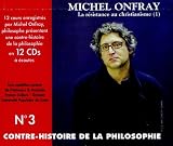 Revue Michel Onfray  / Contre-Histoire de la Philosophie, Vol.3 : La résistance au christianisme