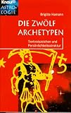 Die Zw�lf Archetypen. Tierkreis und Pers�nlichkeitsstruktur - Brigitte Hamann