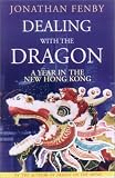 Dealing With the Dragon: A Year in the New Hong Kong