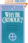 Why Be Catholic?: Understanding Our Experience and Tradition