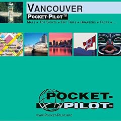 Pocket Pilot Vancouver: Maps and Top Sights and Day Trips and Quarters and Facts