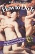 How to Do It: Guides to Good Living for Renaissance Italians