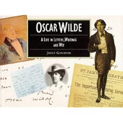 Oscar Wilde: A Life in Letters, Writing and Wit (Illustrated Letters)